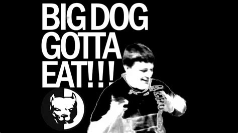 big dog slang|big dogs gotta eat meaning.